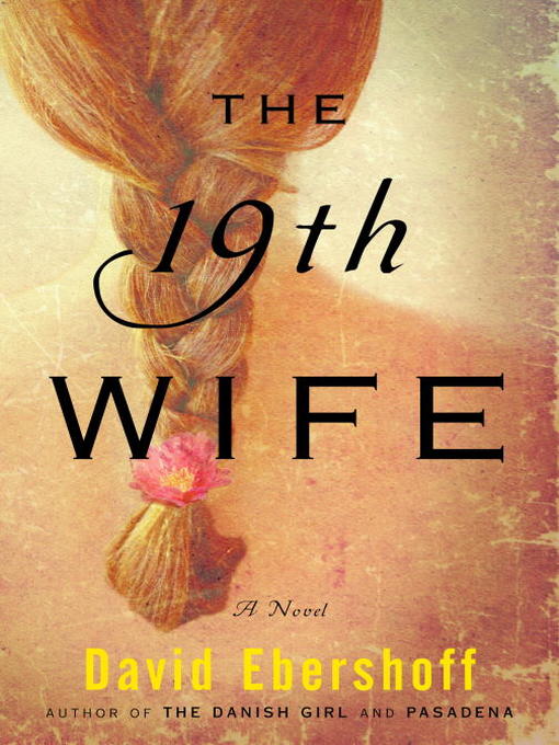 David Ebershoff创作的The 19th Wife作品的详细信息 - 可供借阅